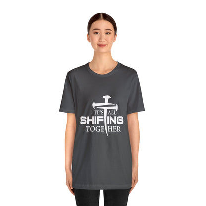 It's all shifting together Unisex Short Sleeve Tee white text