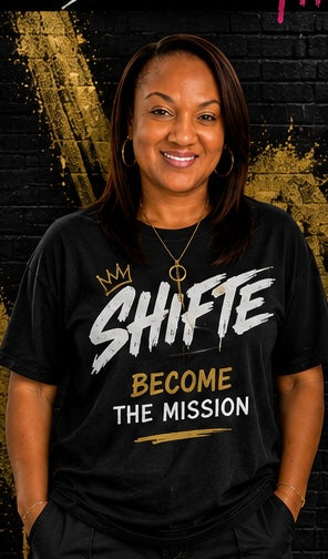 SHIFTE BECOME THE MISSION